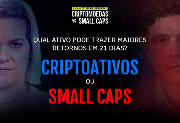 BATALHA DOS GANHOS EXPONENCIAIS: CRIPTOMOEDAS vs. SMALL CAPS. QUAL ATIVO PODE TRAZER MAIORES RETORNOS EM 21 DIAS?